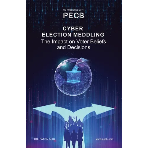 Cyber Election Meddling: The Impact on Voter Beliefs and Decisions - Paperback