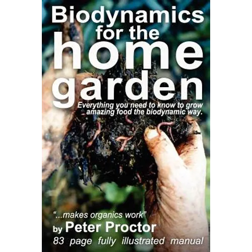 Biodynamics for the Home Garden: 