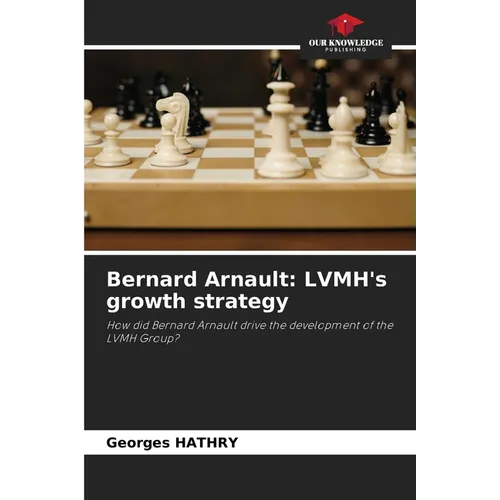 Bernard Arnault: LVMH's growth strategy - Paperback