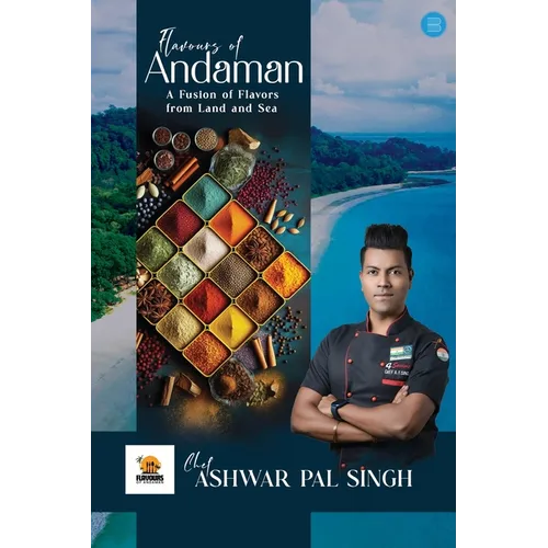 Flavours of Andaman: A Fusion of Flavors from Land and Sea - Paperback