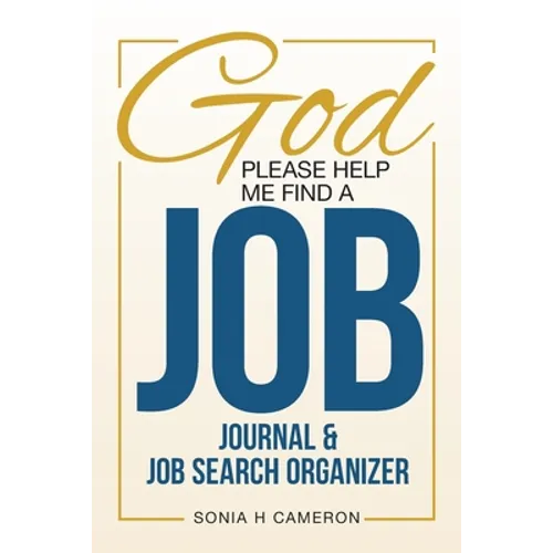 God Please Help Me Find A Job: Journal & Job Search Organizer - Paperback