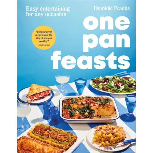One Pan Feasts: Easy Entertaining for Any Occasion - Hardcover