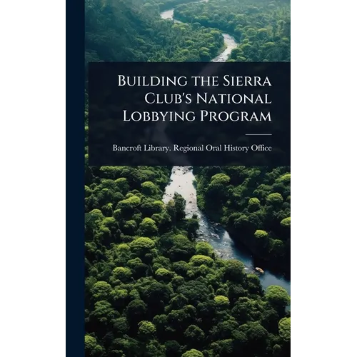 Building the Sierra Club's National Lobbying Program - Hardcover