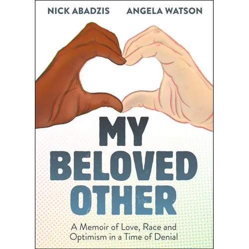 My Beloved Other: A Memoir of Love, Race, and Optimism in a Time of Denial - Hardcover