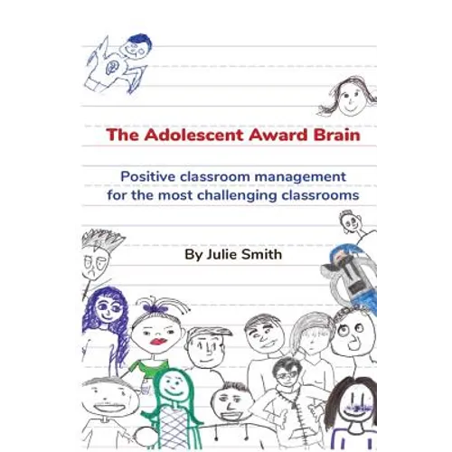 The Adolescent Award Brain: Positive Classroom Management for the Most Challenging Classrooms - Paperback