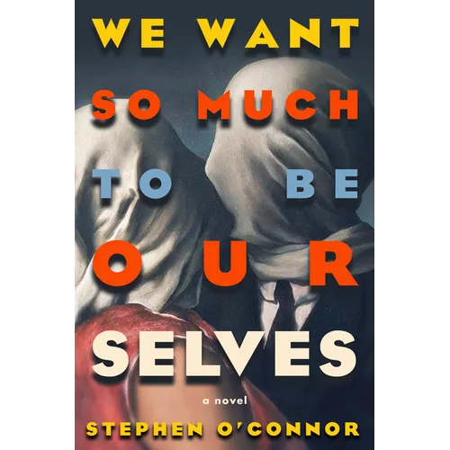 We Want So Much to Be Ourselves - Paperback