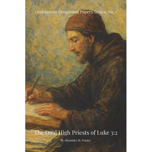 The Dual High Priests of Luke 3: 2 - Paperback