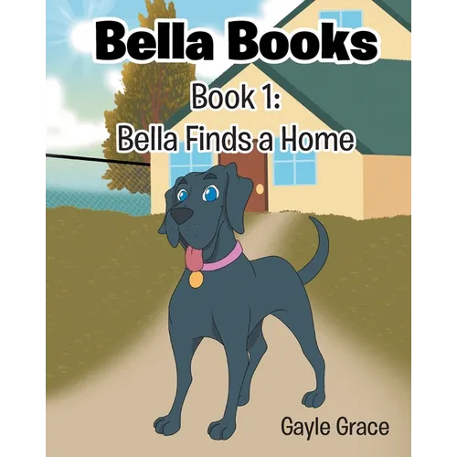 Bella Finds a Home: Book 1 - Paperback