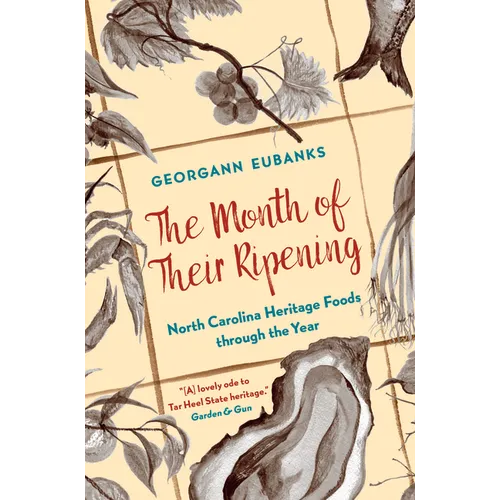 The Month of Their Ripening: North Carolina Heritage Foods Through the Year - Paperback