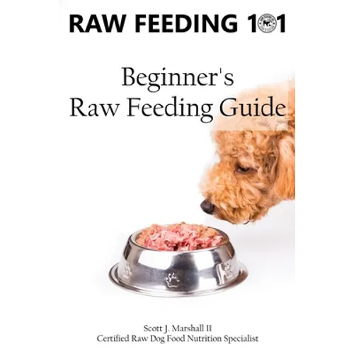 Raw Feeding 101: Beginner's Raw Feeding Guide - Paperback