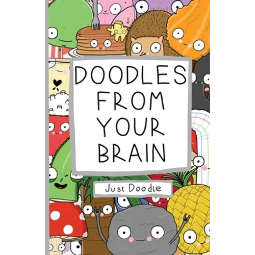 Doodles From Your Brain: Just Doodle - Paperback