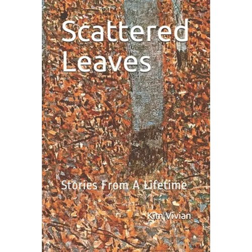 Scattered Leaves: Stories From A Lifetime - Paperback
