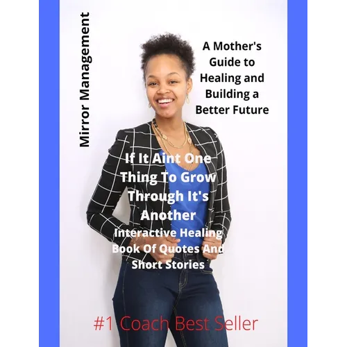 If It Ain't One Thing To Grow Through It's Another: Interactive Healing Book Of Quotes And Short Stories - Paperback