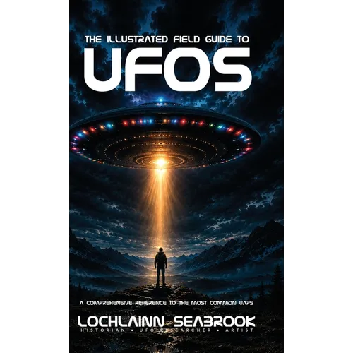 The Illustrated Field Guide to UFOs: A Comprehensive Reference to the Most Common UAPs - Hardcover