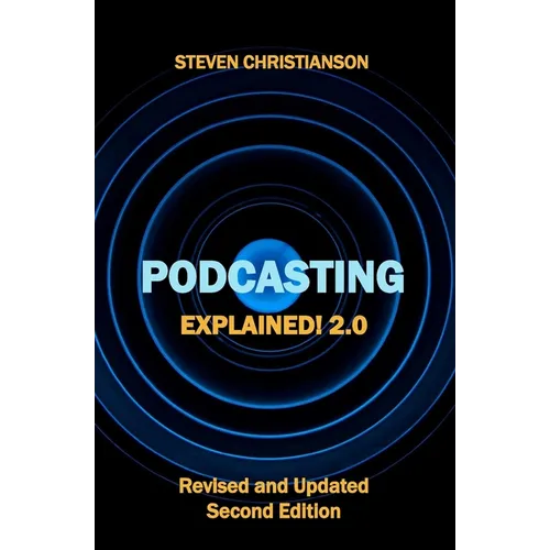 Podcasting Explained!: 2.0 - Paperback