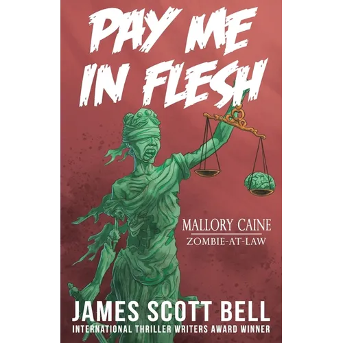 Pay Me In Flesh: Mallory Caine, Zombie-At-Law Thriller #1 - Paperback