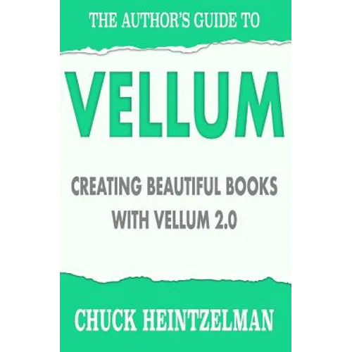 The Author's Guide to Vellum: Creating Beautiful Books with Vellum 2.0 - Paperback