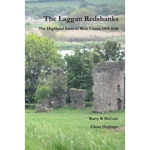The Laggan Redshanks: The Highland Scots in West Ulster, 1568-1630 - Paperback