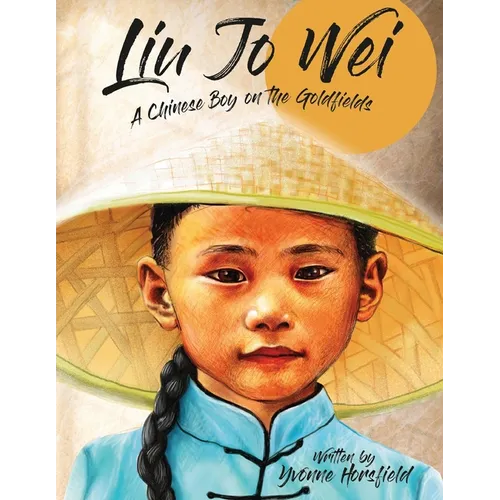 Liu Jo Wei: A Chinese Boy on the Goldfields - Paperback