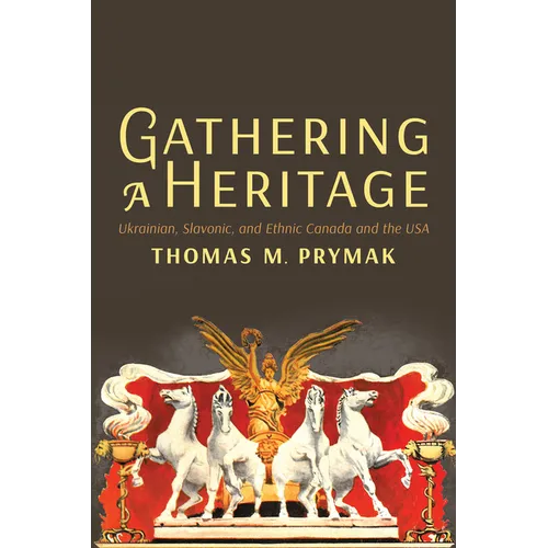 Gathering a Heritage: Ukrainian, Slavonic, and Ethnic Canada and the USA - Paperback