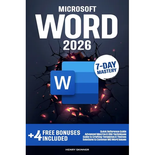 Microsoft Word: In a Word, Master It. The Complete 7-Day Step-by-Step Guide - From First Clicks to Pro-Level Skills - Paperback