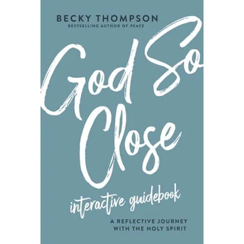 God So Close Interactive Guidebook: A Reflective Journey with the Holy Spirit - Paperback