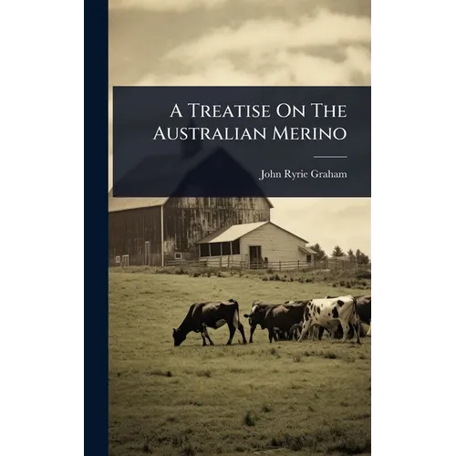A Treatise On The Australian Merino - Hardcover