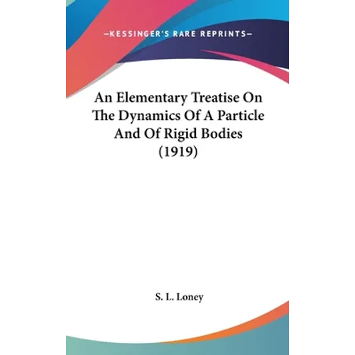 An Elementary Treatise On The Dynamics Of A Particle And Of Rigid Bodies (1919) - Hardcover