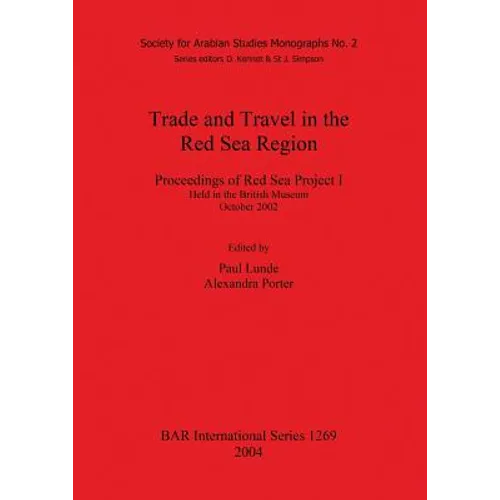Trade and Travel in the Red Sea Region: Proceedings of Red Sea Project I Held in the British Museum October 2002 - Paperback