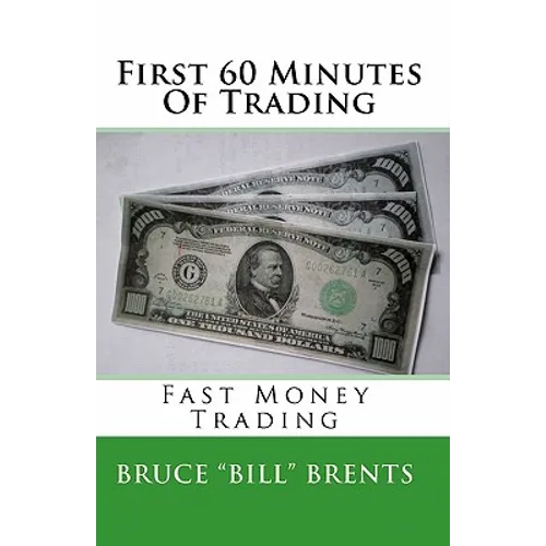 First 60 Minutes Of Trading: Fast Money Trading - Paperback
