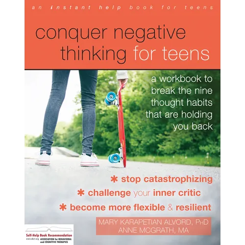 Conquer Negative Thinking for Teens: A Workbook to Break the Nine Thought Habits That Are Holding You Back - Paperback
