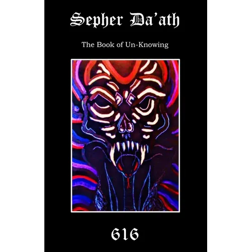 Sepher Da'ath: The Book of Un-knowing - Paperback