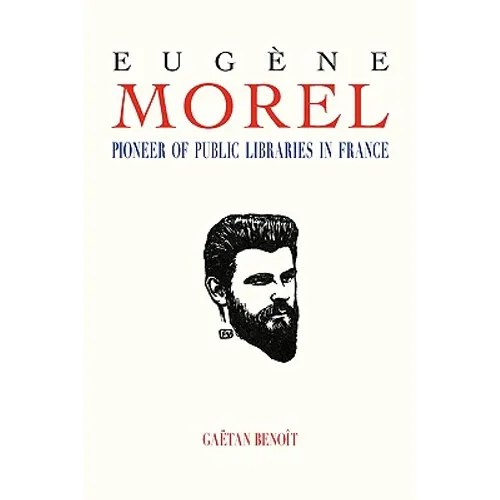 Eugene Morel: Pioneer of Public Libraries in France - Paperback