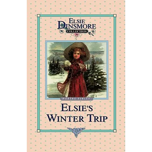 Elsie's Winter Trip, Book 26 - Hardcover
