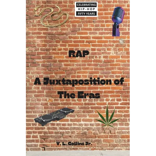 Rap: A Juxtaposition of the Eras - Paperback