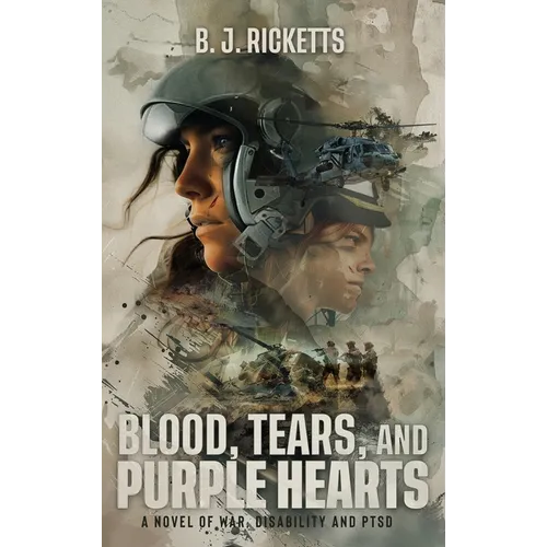 Blood, Tears, and Purple Hearts: A Novel of War, Disability and PTSD - Hardcover