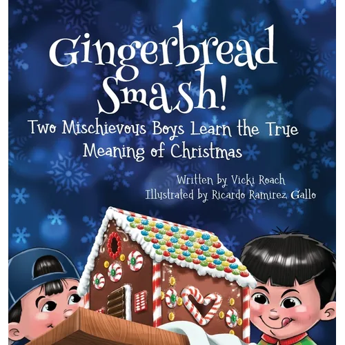 Gingerbread Smash!: Two Mischievous Boys Learn the True Meaning of Christmas - Hardcover