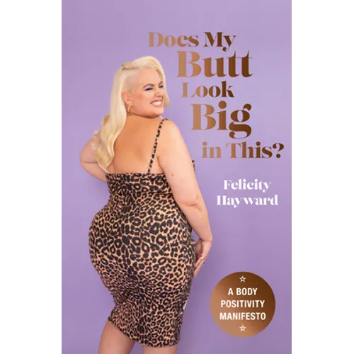 Does My Butt Look Big in This?: A Body Positivity Manifesto - Hardcover