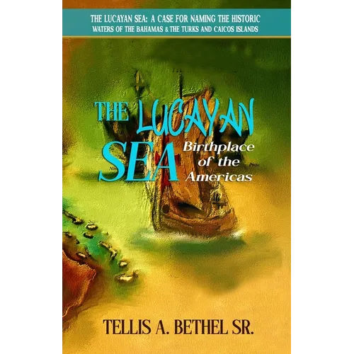 The Lucayan Sea: Birthplace of the Americas - Paperback