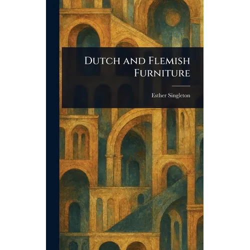 Dutch and Flemish Furniture - Hardcover