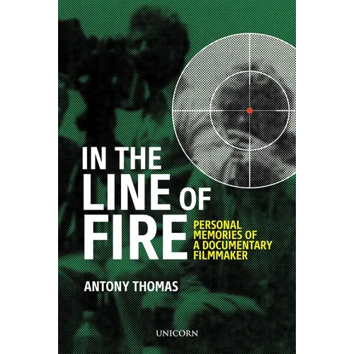 In the Line of Fire: Memories of a Documentary Filmmaker - Hardcover