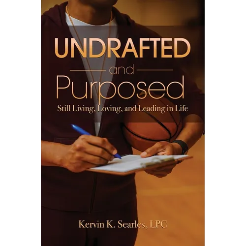 Undrafted and Purposed: Still Living, Loving, and Leading in Life - Paperback