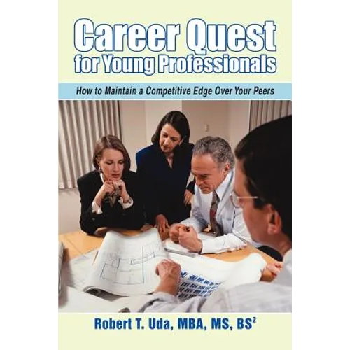 Career Quest for Young Professionals: How to Maintain a Competitive Edge Over Your Peers - Paperback