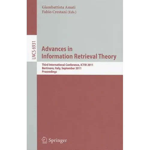Advances in Information Retrieval Theory: Third International Conference, ICTIR 2011 Bertinoro, Italy, September 12-14, 2011 Proceedings - Paperback