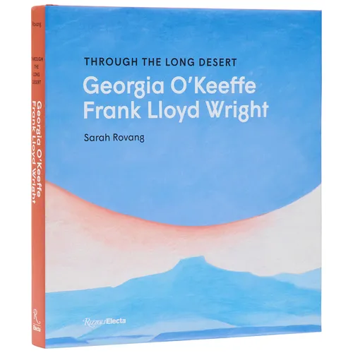 Through the Long Desert: Georgia O'Keeffe and Frank Lloyd Wright - Hardcover