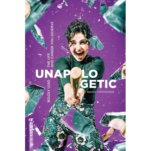 Unapologetic: Boldly Lead the Life and Career You Deserve - Paperback