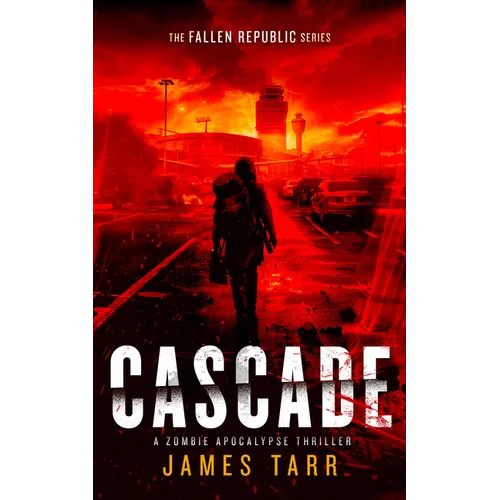 Cascade: A Zombie Apocalypse Thriller - Paperback