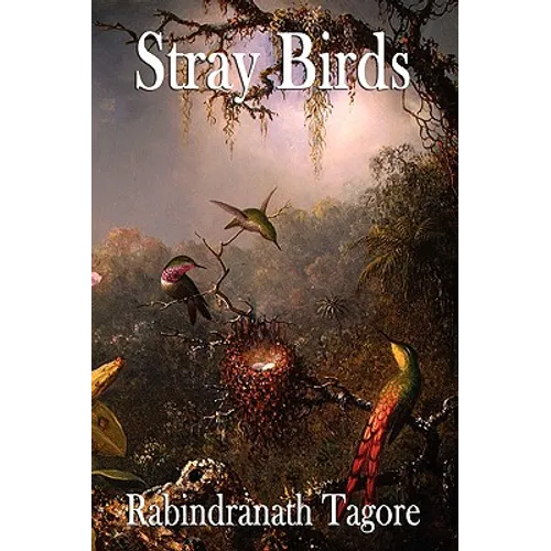 Stray Birds: A Collection of Short Reflections on Nature, Thought, and the Inner Life - Paperback