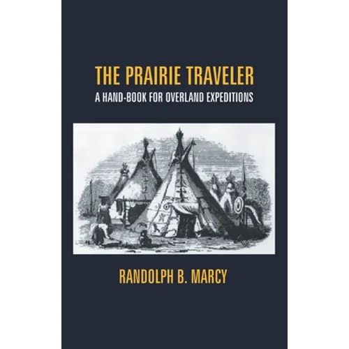 The Prairie Traveler: A Hand-Book For Overland Expeditions - Paperback