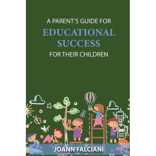 A Parent's Guide for Educational Success for Their Children - Paperback
